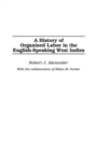A History of Organized Labor in the English-Speaking West Indies - Book
