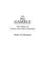 The Big Gamble : The Politics of Lottery and Casino Expansion - Book