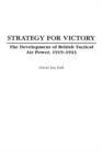 Strategy for Victory : The Development of British Tactical Air Power, 1919-1943 - Book
