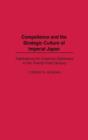 Compellence and the Strategic Culture of Imperial Japan : Implications for Coercive Diplomacy in the Twenty-First Century - Book
