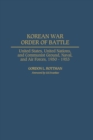 Korean War Order of Battle : United States, United Nations, and Communist Ground, Naval, and Air Forces, 1950-1953 - Book