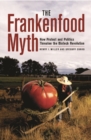 The Frankenfood Myth : How Protest and Politics Threaten the Biotech Revolution - Book