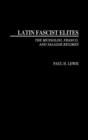 Latin Fascist Elites : The Mussolini, Franco, and Salazar Regimes - Book