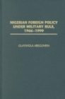 Nigerian Foreign Policy under Military Rule, 1966-1999 - Book