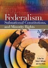 Federalism, Subnational Constitutions, and Minority Rights - Book