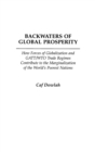Backwaters of Global Prosperity : How Forces of Globalization and GATT/WTO Trade Regimes Contribute to the Marginalization of the World's Poorest Nations - Book
