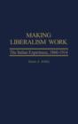 Making Liberalism Work : The Italian Experience, 1860-1914 - Book