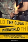 The Global Underworld : Transnational Crime and the United States - Book