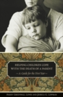 Helping Children Cope with the Death of a Parent : A Guide for the First Year - Book