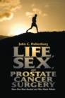 Life, Sex, and Prostate Cancer Surgery : How One Man Healed and Was Made Whole - Book