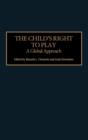 The Child's Right to Play : A Global Approach - Book