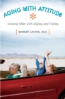 Aging with Attitude : Growing Older with Dignity and Vitality - Book