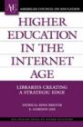 Higher Education in the Internet Age : Libraries Creating a Strategic Edge - Book