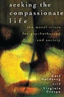Seeking the Compassionate Life : The Moral Crisis for Psychotherapy and Society - Book