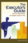 The Executor's Guide : How to Administer an Estate Under a Will - Book