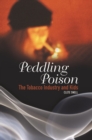 Peddling Poison : The Tobacco Industry and Kids - Book