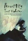 Preventing Teen Violence : A Guide for Parents and Professionals - Book