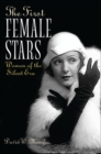 The First Female Stars : Women of the Silent Era - Book