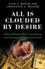 All Is Clouded by Desire : Global Banking, Money Laundering, and International Organized Crime - Book