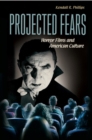 Projected Fears : Horror Films and American Culture - Book