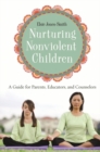 Nurturing Nonviolent Children : A Guide for Parents, Educators, and Counselors - Book