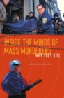 Inside the Minds of Mass Murderers : Why They Kill - Book