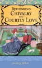 Rethinking Chivalry and Courtly Love - Book