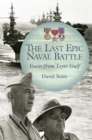 The Last Epic Naval Battle : Voices from Leyte Gulf - Book