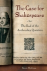 The Case for Shakespeare : The End of the Authorship Question - Book