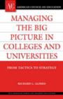Managing the Big Picture in Colleges and Universities : From Tactics to Strategy - Book