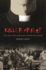 Killer Priest : The Crimes, Trial, and Execution of Father Hans Schmidt - Book