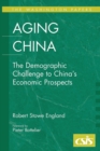 Aging China : The Demographic Challenge to China's Economic Prospects - Book