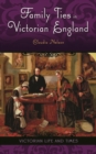 Family Ties in Victorian England - Book
