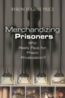 Merchandizing Prisoners : Who Really Pays for Prison Privatization? - Book