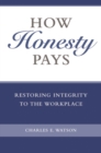 How Honesty Pays : Restoring Integrity to the Workplace - Book