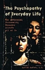 The Psychopathy of Everyday Life : How Antisocial Personality Disorder Affects All of Us - Book