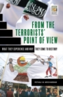 From the Terrorists' Point of View : What They Experience and Why They Come to Destroy - Book