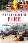 Playing with Fire : The Looming War with China over Taiwan - Book