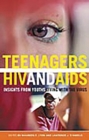 Teenagers, HIV, and AIDS : Insights from Youths Living with the Virus - Book