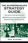 The Entrepreneur's Strategy Guide : Ten Keys for Achieving Marketplace Leadership and Operational Excellence - Book