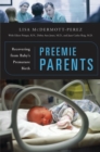 Preemie Parents : Recovering from Baby's Premature Birth - Book