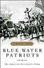 Blue Water Patriots : The American Revolution Afloat - Book