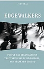 Edgewalkers : People and Organizations That Take Risks, Build Bridges, and Break New Ground - Book