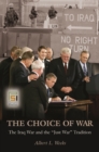 The Choice of War : The Iraq War and the Just War Tradition - Book