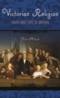 Victorian Religion : Faith and Life in Britain - Book