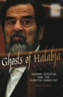 Ghosts of Halabja : Saddam Hussein and the Kurdish Genocide - Book