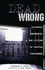 Dead Wrong : Violence, Vengeance, and the Victims of Capital Punishment - Book