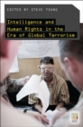 Intelligence and Human Rights in the Era of Global Terrorism - Book