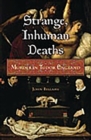Strange, Inhuman Deaths : Murder in Tudor England - Book