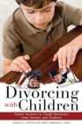 Divorcing with Children : Expert Answers to Tough Questions from Parents and Children - Book